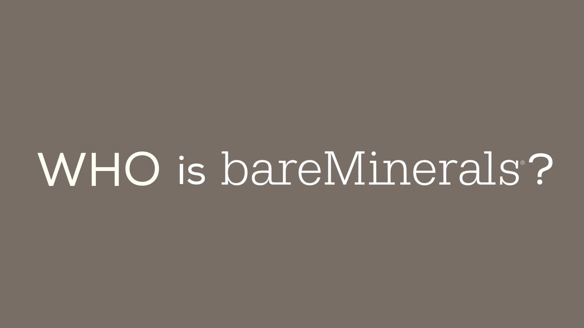 Text image asking 'WHO is bareMinerals?' on a neutral background.